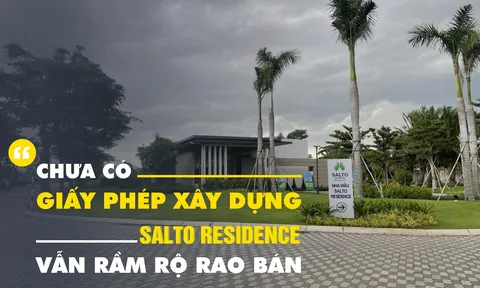 Chưa có giấy phép xây dựng, Salto Residence vẫn rầm rộ rao bán