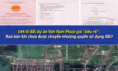144 lô đất dự án Sơn Nam Plaza giá “siêu rẻ”: Rao bán khi chưa được chuyển nhượng quyền sử dụng đất?