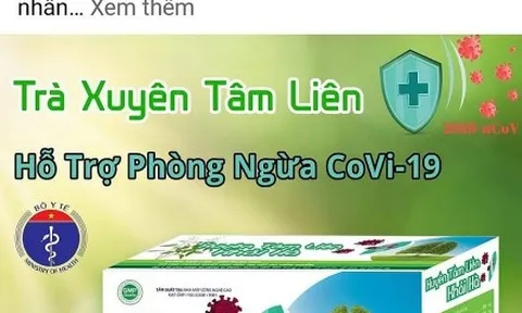Cảnh báo: Sản phẩm Trà xuyên tâm liên Khải Hà 'nổ' công dụng điều trị COVID-19