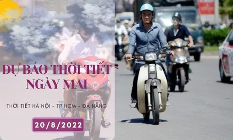 Dự báo thời tiết ngày mai 20/8/2022: Hà Nội và Đà Nẵng nắng nhiều, TP HCM mưa giảm