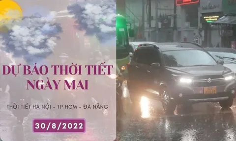 Dự báo thời tiết ngày mai 30/8/2022: Hà Nội tiếp tục nắng nóng, Đà Nẵng và TP HCM vẫn mưa vào chiều tối