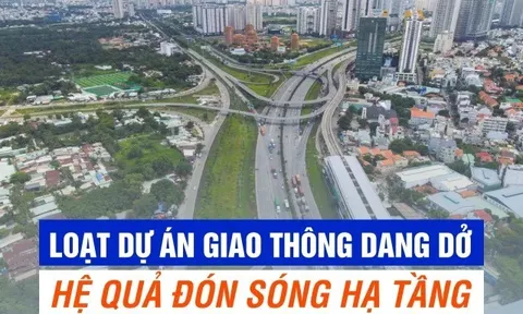 Loạt dự án giao thông dang dở và hệ quả đón sóng hạ tầng