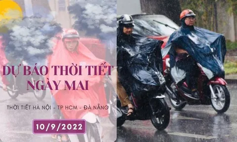 Dự báo thời tiết ngày mai 10/9/2022: Hà Nội có lúc có mưa, Đà Nẵng và TP HCM mưa vào chiều tối