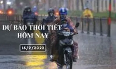 Dự báo thời tiết hôm nay 15/9/2022: Hà Nội sáng sớm có sương mù, Đà Nẵng và TP HCM chiều tối có mưa