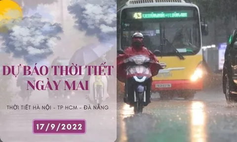 Dự báo thời tiết ngày mai 17/9/2022: Hà Nội tiếp tục mưa to, TP HCM và Đà Nẵng vẫn có mưa dông
