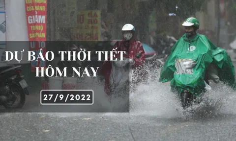 Dự báo thời tiết hôm nay 27/9/2022: Hà Nội ngày nắng, Đà Nẵng mưa rất to, TP HCM chiều tối vẫn có mưa