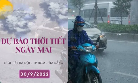 Dự báo thời tiết ngày mai 30/9/2022: Hà Nội mưa to lúc sáng sớm, Đà Nẵng và TP HCM liên tục có mưa vào chiều tối