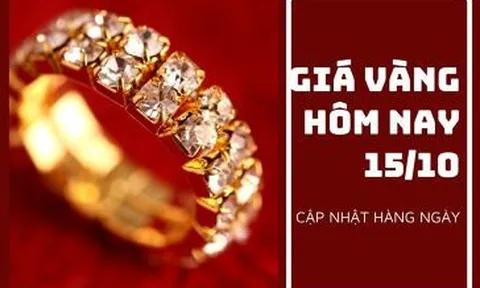 Giá vàng hôm nay 15/10: Biến động nhẹ trong phiên giao dịch cuối tuần