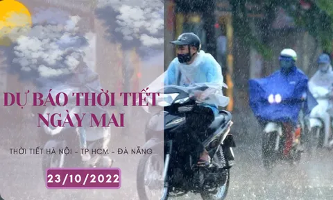 Dự báo thời tiết ngày mai 23/10/2022: Hà Nội, Đà Nẵng ngày nắng, đêm lạnh, TP HCM chiều tối có mưa