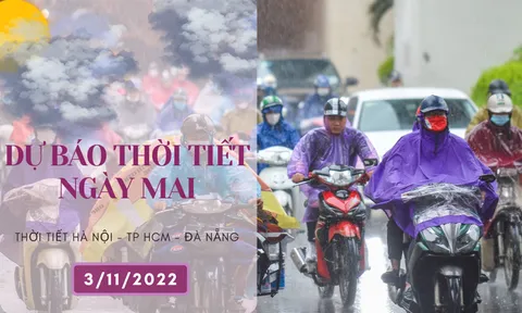 Dự báo thời tiết ngày mai 3/11/2022: Hà Nội đêm có mưa lạnh, Đà Nẵng sáng nắng nhẹ, TP HCM còn mưa vào chiều tối