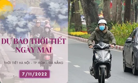 Dự báo thời tiết ngày mai 7/11/2022: Hà Nội tiếp tục rét, Đà Nẵng vẫn có mưa, TP HCM ngày nắng