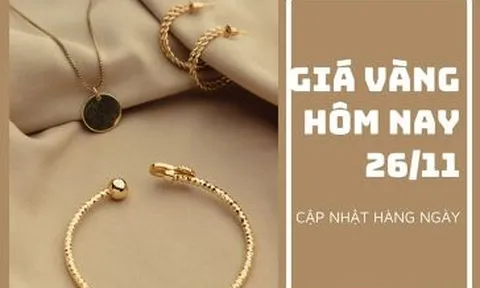 Giá vàng hôm nay 26/11: Biến động nhẹ trong phiên giao dịch cuối tuần